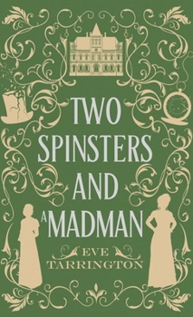 Two Spinsters and a Madman