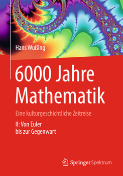 Paperback 6000 Jahre Mathematik: Eine Kulturgeschichtliche Zeitreise - 2. Von Euler Bis Zur Gegenwart [German] Book