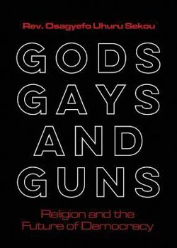 Gods, Gays, and Guns: Religion and the Future of Democracy