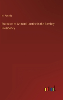 Hardcover Statistics of Criminal Justice in the Bombay Presidency Book