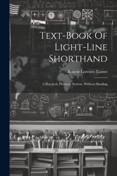 Paperback Text-book Of Light-line Shorthand: A Practical, Phonetic System, Without Shading Book