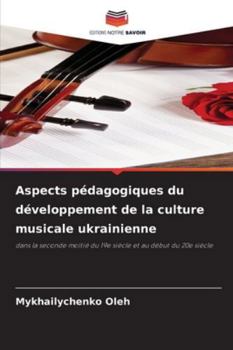 Aspects pédagogiques du développement de la culture musicale ukrainienne (French Edition)