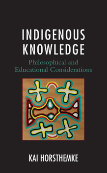 Paperback Indigenous Knowledge: Philosophical and Educational Considerations Book