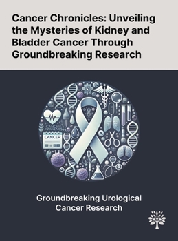 Cancer Chronicles: Unveiling the Mysteries of Kidney and Bladder Cancer Through Groundbreaking Research