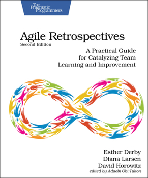 Paperback Agile Retrospectives, Second Edition: A Practical Guide for Catalyzing Team Learning and Improvement Book