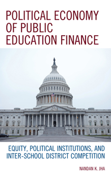 Paperback Political Economy of Public Education Finance: Equity, Political Institutions, and Inter-School District Competition Book