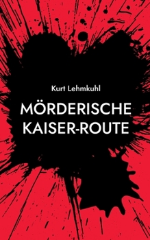 Paperback Mörderische Kaiser-Route: Kriminalroman [German] Book