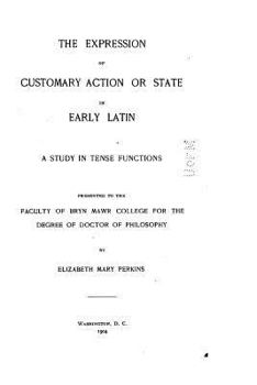 Paperback The Expression of Customary Action or State in Early Latin - A Study in Tense Functions Book
