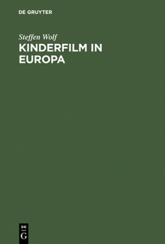 Hardcover Kinderfilm in Europa: Darstellung Der Geschichte, Struktur Und Funktion Des Spielfilmschaffens Für Kinder in Der Bundesrepublik Deutschland, Cssr, Deu [German] Book