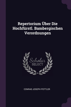Paperback Repertorium Über Die Hochfürstl. Bambergischen Verordnungen Book