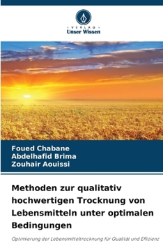 Methoden zur qualitativ hochwertigen Trocknung von Lebensmitteln unter optimalen Bedingungen (German Edition)