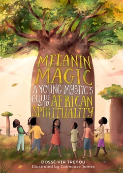 Hardcover Melanin Magic: A Young Mystic's Guide to African Spirituality Book