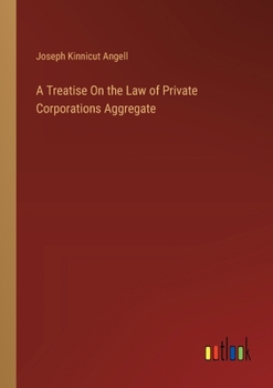 Paperback A Treatise On the Law of Private Corporations Aggregate Book