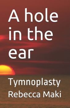 Paperback A hole in the ear: Tymnoplasty Book