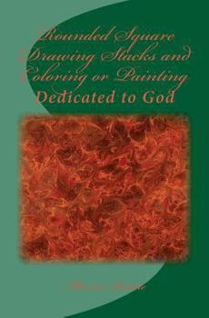 Paperback Rounded Square Drawing Stacks and Coloring or Painting: Dedicated to God Book