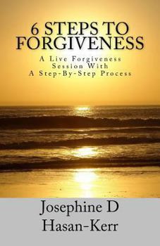 Paperback 6 Steps To Forgiveness: A Live Forgiveness Session With A Step-By-Step Process Book