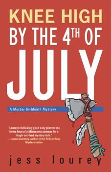 Knee High by the Fourth of July: Hot and Hilarious - Book #3 of the Murder by Month Romcom Mystery