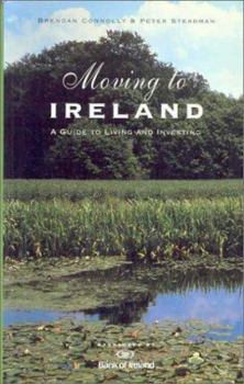 Paperback Moving to Ireland: A Guide to Living and Investing Book