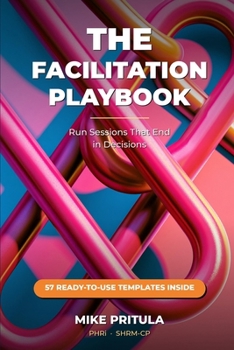 Paperback The Facilitation Playbook: Run Sessions That End in Decisions Book
