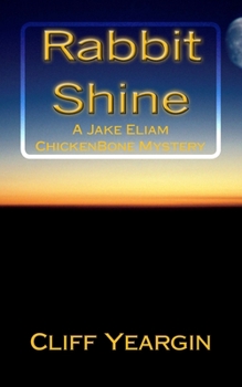 Paperback Rabbit Shine: A Jake Eliam ChickenBone Mystery Book