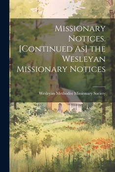 Paperback Missionary Notices. [Continued As] the Wesleyan Missionary Notices Book