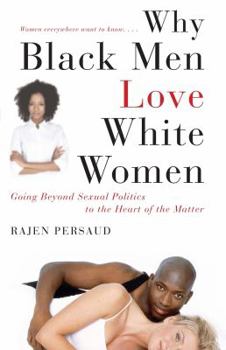 Paperback Why Black Men Love White Women: Going Beyond Sexual Politics to the Heart of the Matter Book
