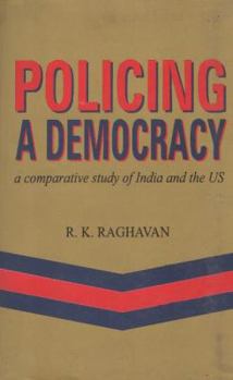 Hardcover Policing a Democracy: A Comparative Study of India and the U.S. Book