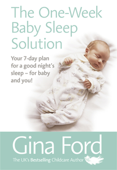 Paperback The One-Week Baby Sleep Solution: Your 7 Day Plan for a Good Night's Sleep - For Baby and You! Book