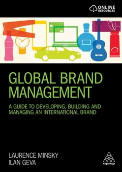 Paperback Global Brand Management: A Guide to Developing, Building & Managing an International Brand Book