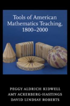 Tools of American Mathematics Teaching, 1800--2000 - Book  of the Johns Hopkins Studies in the History of Mathematics