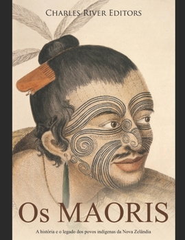 Paperback Os Maoris: A história e o legado dos povos indígenas da Nova Zelândia [Portuguese] Book