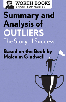 Paperback Summary and Analysis of Outliers: The Story of Success: Based on the Book by Malcolm Gladwell Book