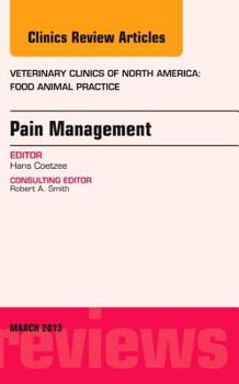 Hardcover Pain Management, an Issue of Veterinary Clinics: Food Animal Practice: Volume 29-1 Book