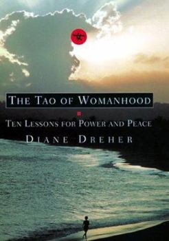 Hardcover The Tao of Womanhood: Ten Lessons for Power and Peace Book