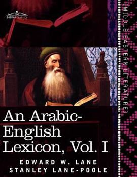 Paperback An Arabic-English Lexicon (in Eight Volumes), Vol. I: Derived from the Best and the Most Copious Eastern Sources Book