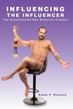 Paperback Influencing the Influencer: The Unauthorized Dan Bilzerian Prequel Book