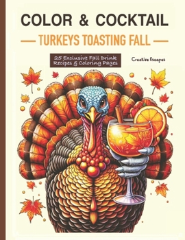Paperback Color & Cocktail: Turkeys Toasting Fall: 25 Exclusive Fall Drink Recipes & Coloring Pages Book