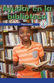 Ayudar En La Biblioteca: Paso a Paso (Helping at the Library: Step by Step)