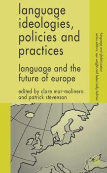 Hardcover Language Ideologies, Policies and Practices: Language and the Future of Europe Book