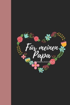 Für meinen Papa Das Erinnerungsbuch: Ein personalisiertes Buch für Väter  I wunderschöne Geschenkidee für Väter I Kinder Weihnachtsgeschenke ... für Papa (German Edition)