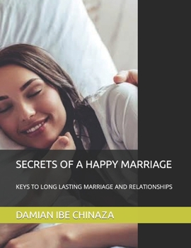 Paperback Secrets of a Happy Marriage: Keys to Long Lasting Marriage and Relationships Book