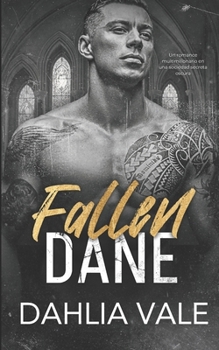 Fallen Dane: Un romance oscuro en una sociedad secreta (Spanish Edition)