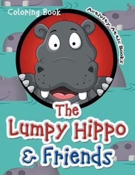 Paperback The Lumpy Hippo & Friends Coloring Book