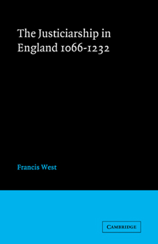 The Justiciarship in England 1066-1232 (Cambridge Studies in Medieval Life and Thought: New Series) - Book  of the Cambridge Studies in Medieval Life and Thought: New Series