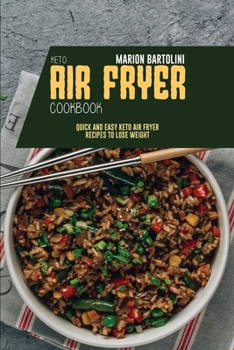 Paperback Keto Air Fryer Cookbook: Quick and Easy Keto Air Fryer Recipes to Lose Weight Book