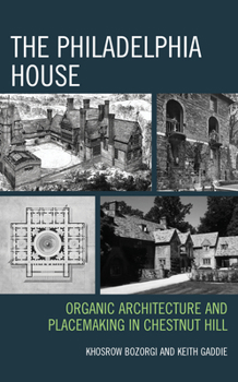 Hardcover The Philadelphia House: Organic Architecture and Placemaking in Chestnut Hill Book