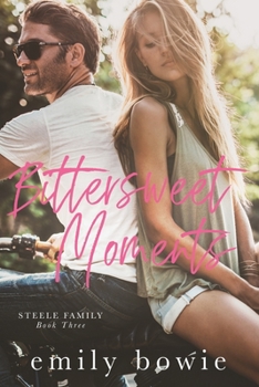Bittersweet Moments - Book #3 of the Steele Family