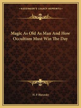 Paperback Magic As Old As Man And How Occultism Must Win The Day Book