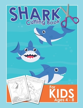 Paperback Shark Cutting Book For Kids Ages 4-8: Scissor Practice For Preschool Craft Activity For Toddler Cutting Workbooks For Preschoolers Book