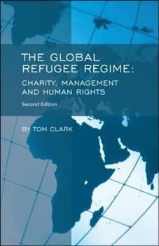 Paperback The Global Refugee Regime: 2nd Ed.: Charity, Management and Human Rights Book